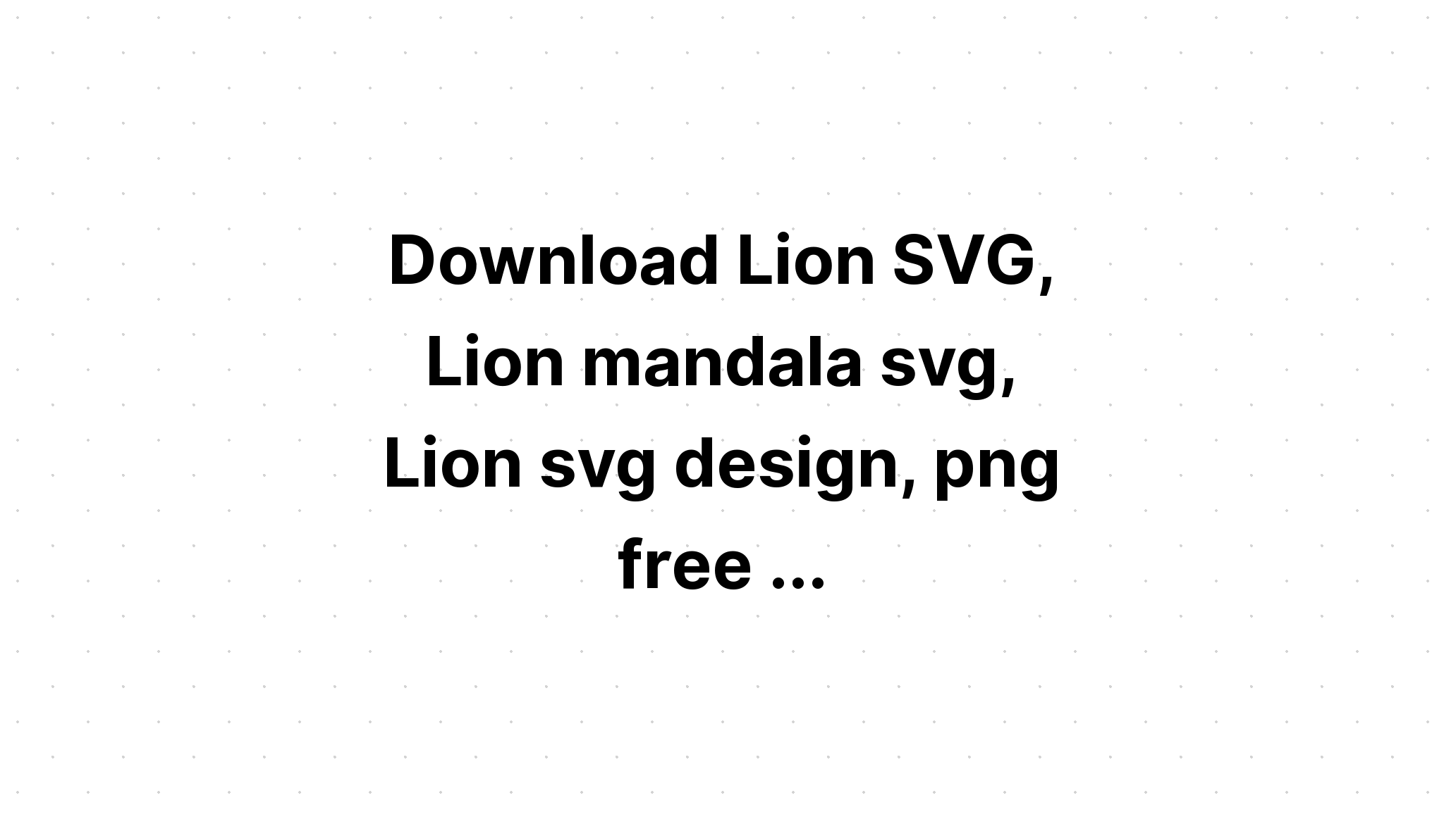 Download Lion Mandala Svg Free Design - Layered SVG Cut File